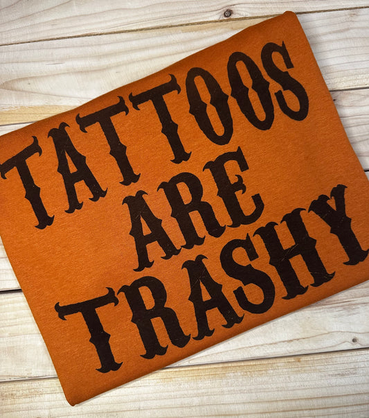 Tattoos are trashy