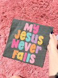 My Jesus never fails