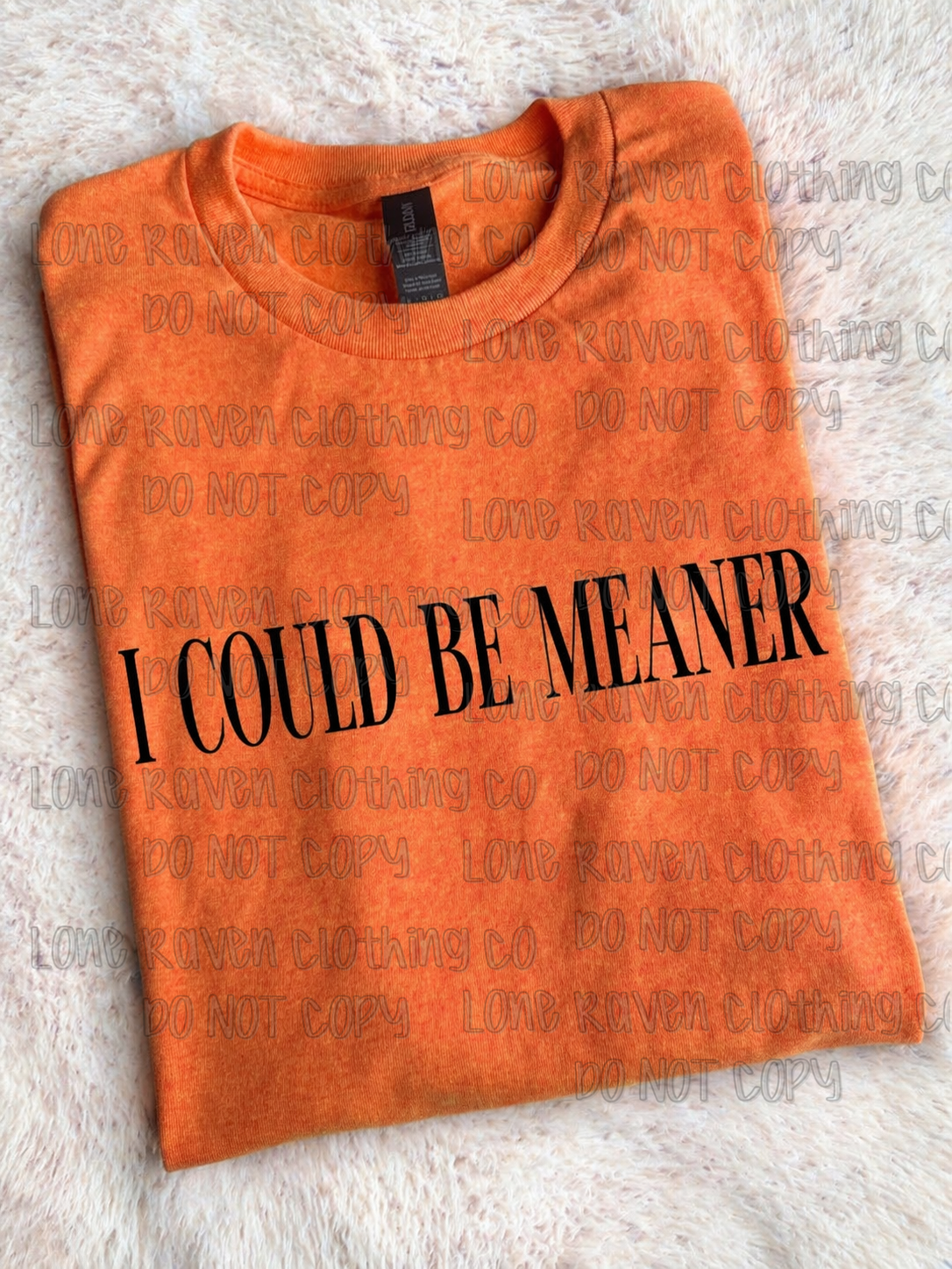 I could be meaner