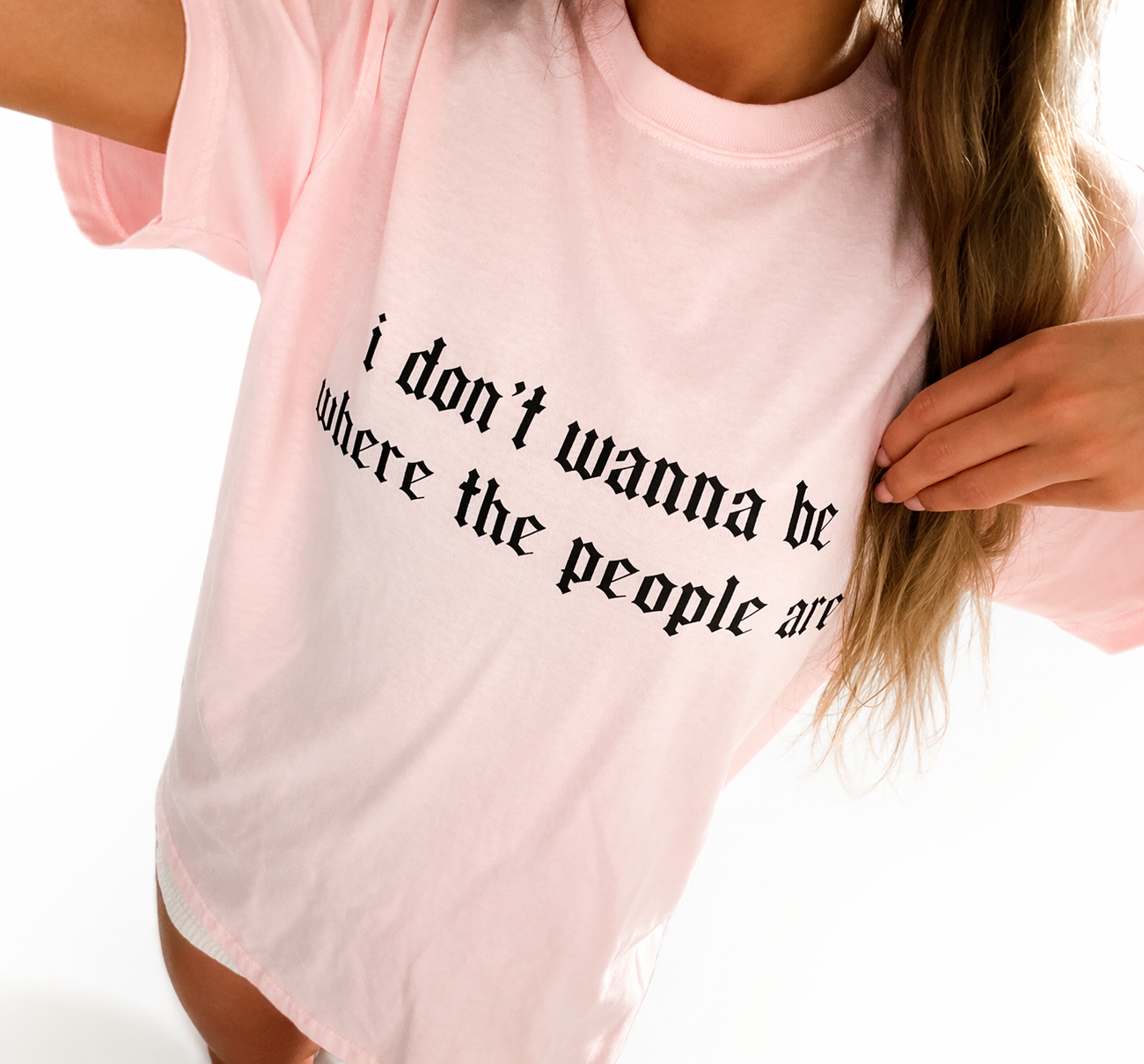 Don’t wanna be where the people are
